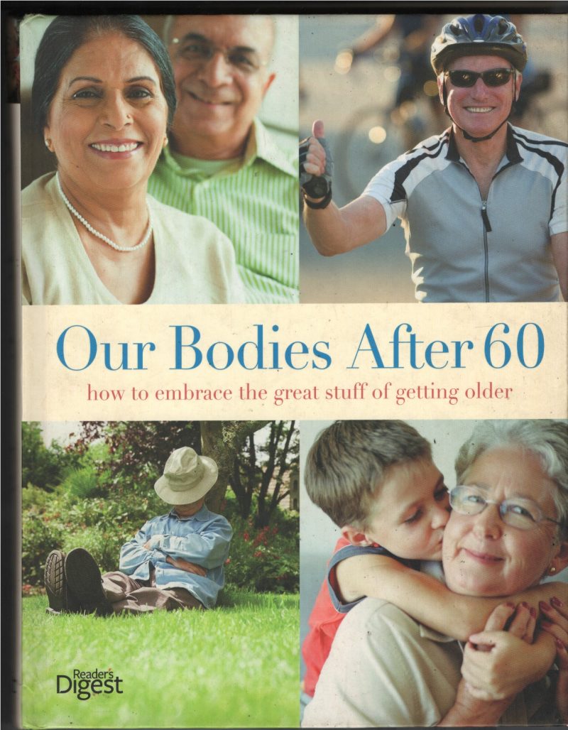 Our Bodies After 60 BY Readers Digest