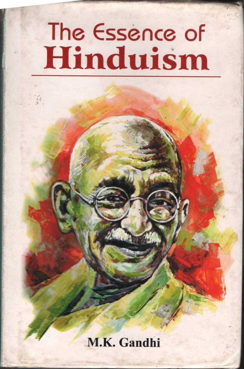 The Essence of Hinduism BY M.K.Gandhi