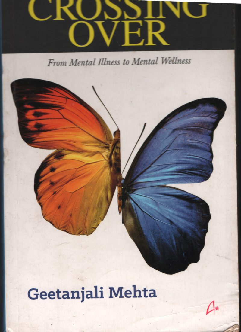 Crossing Over- From Mental Illness to Mental Welness BY Geetanjali Mehta