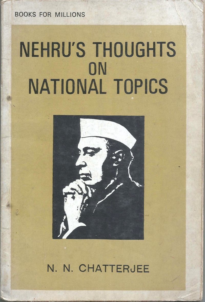 NEHRU'S THOUGHT ON NATIONAL POLTICS by N.N.CHATTERGEE