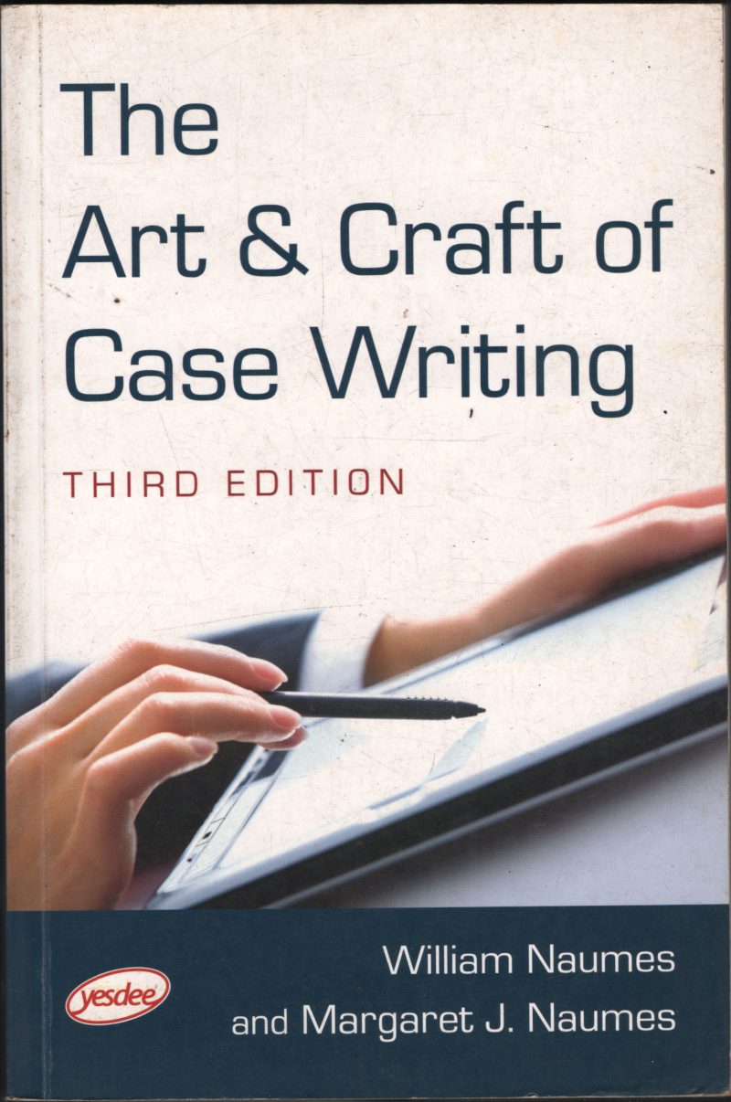 The Art & Craft of Case Writing BY William Naumes & Margret Naumes