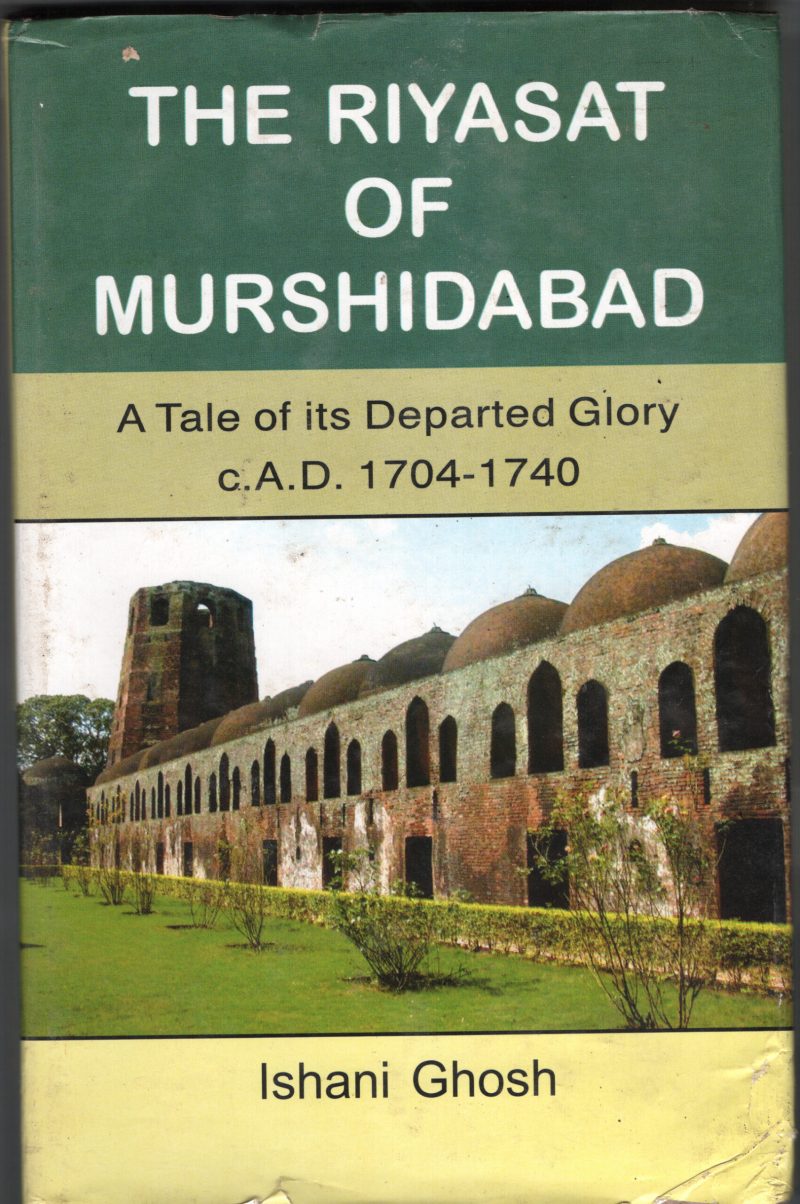 The Riyasat of Murshidabab BY Ishani Gosh