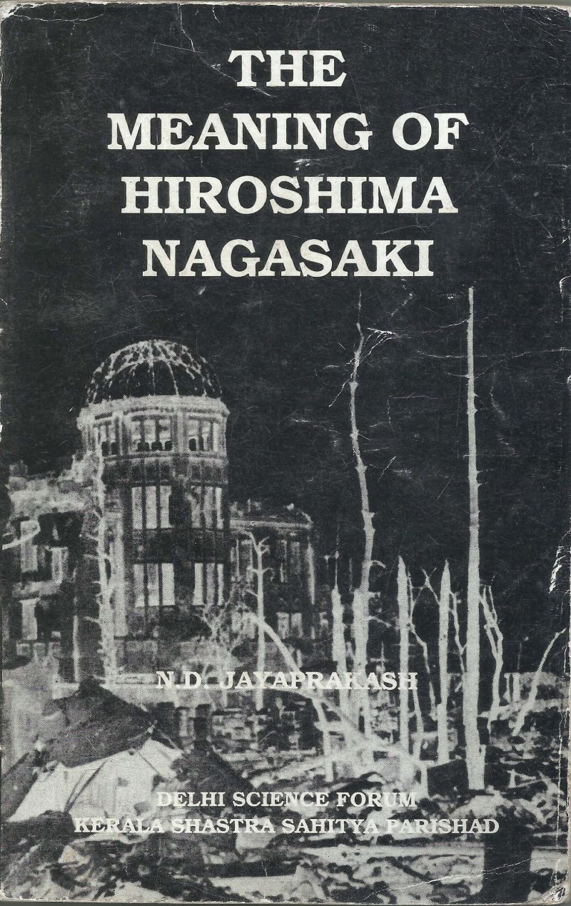 THE MEANING OF HIROSHIMA NAGASAKKI by N.D.JAYAPRAKASH