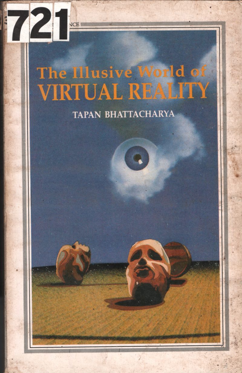 The Illusive World Of virtual Reality BY Tapan Battacharya