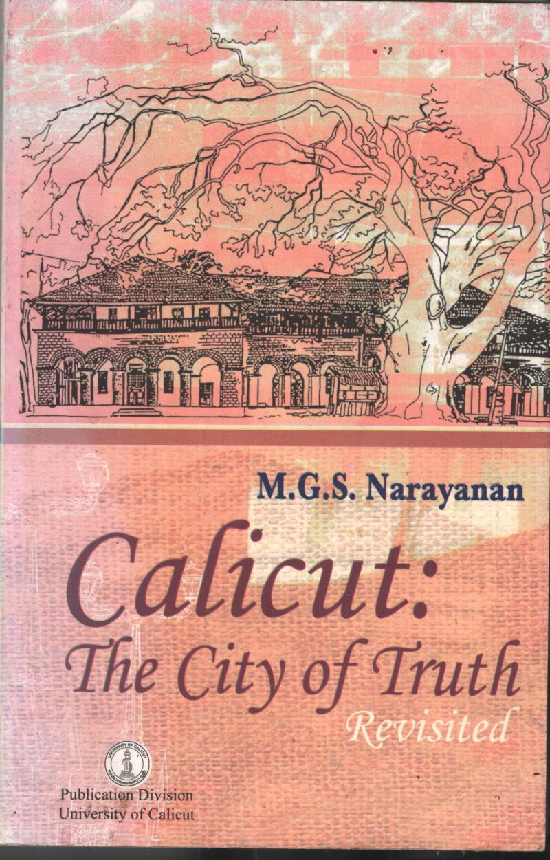 Calicut The City Of Truth BY M G S Narayanan
