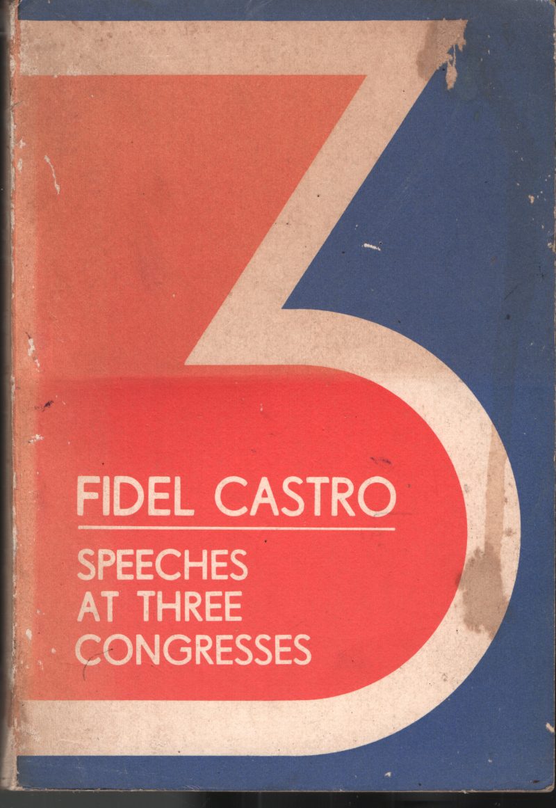 Speeches At Three Congresses BY Fidel Castro