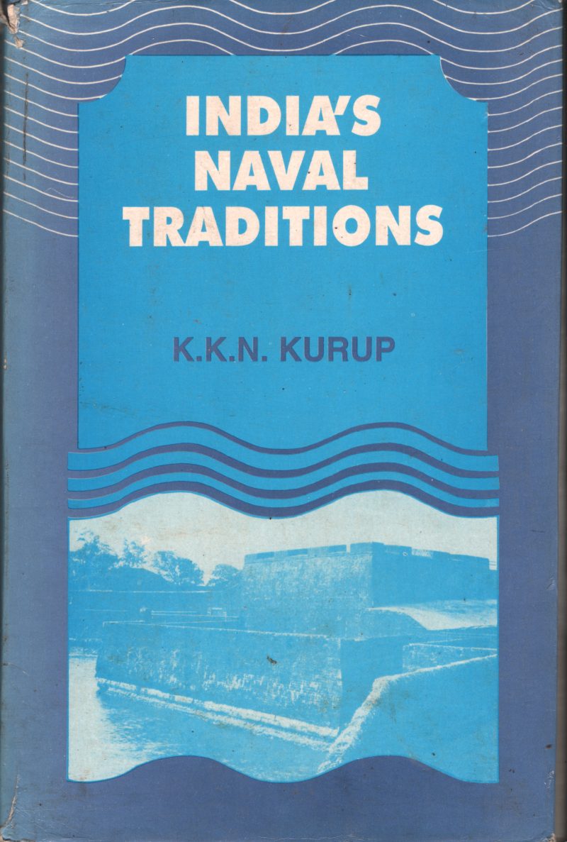 INDIA'S NAVAL TRADITIONS BY K . K. N KURUP