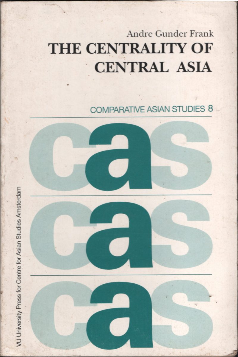 The Centrality Of Central Asia BY Andre Gundur Frank