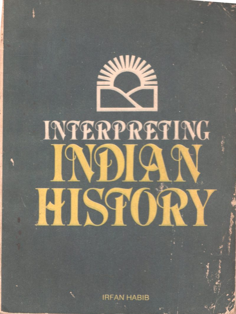 Interpreting Indian History BY Irfan Habib