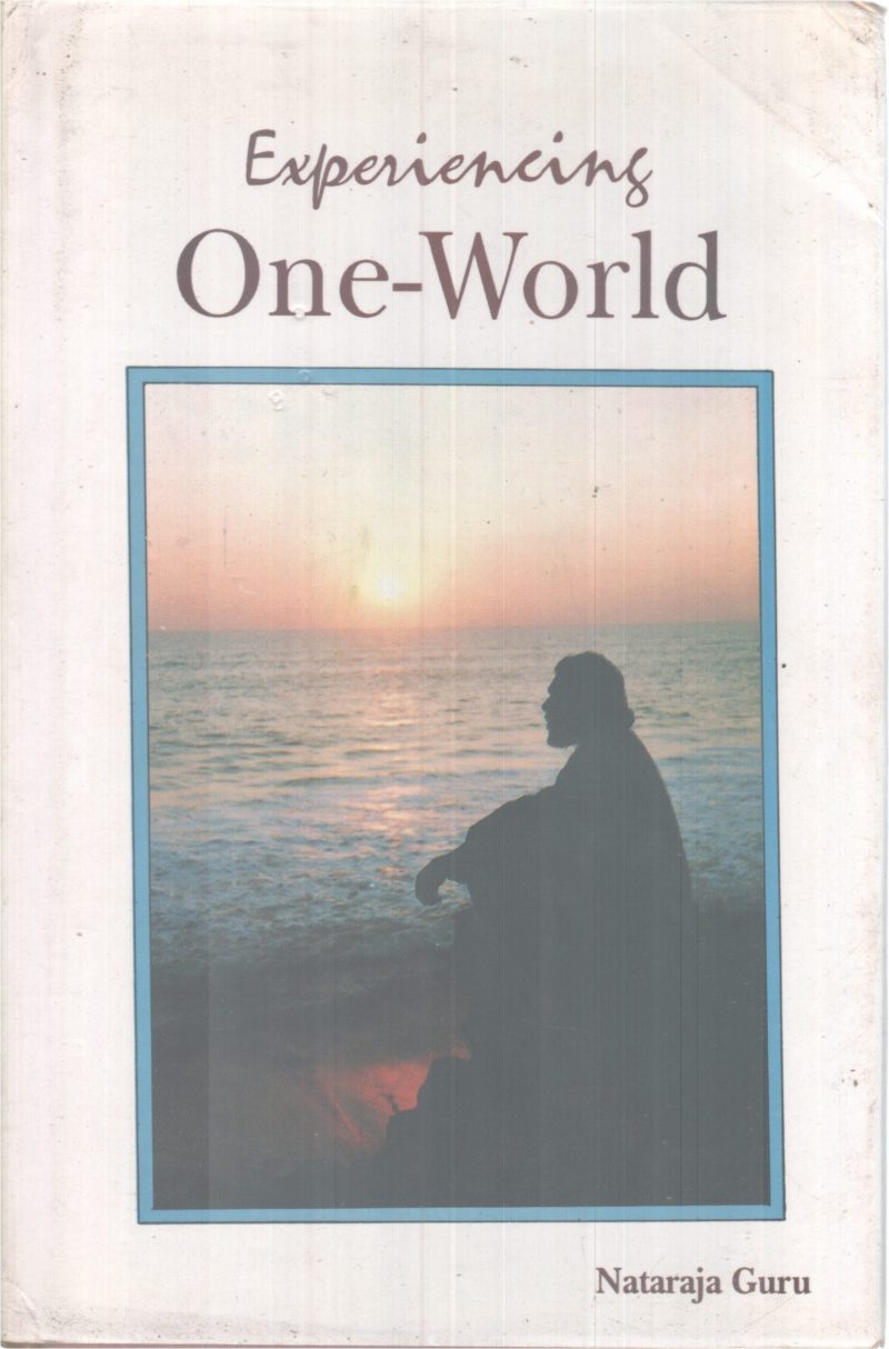 EXPERIENCING ONE-WORLD BY NATARAJA GURU