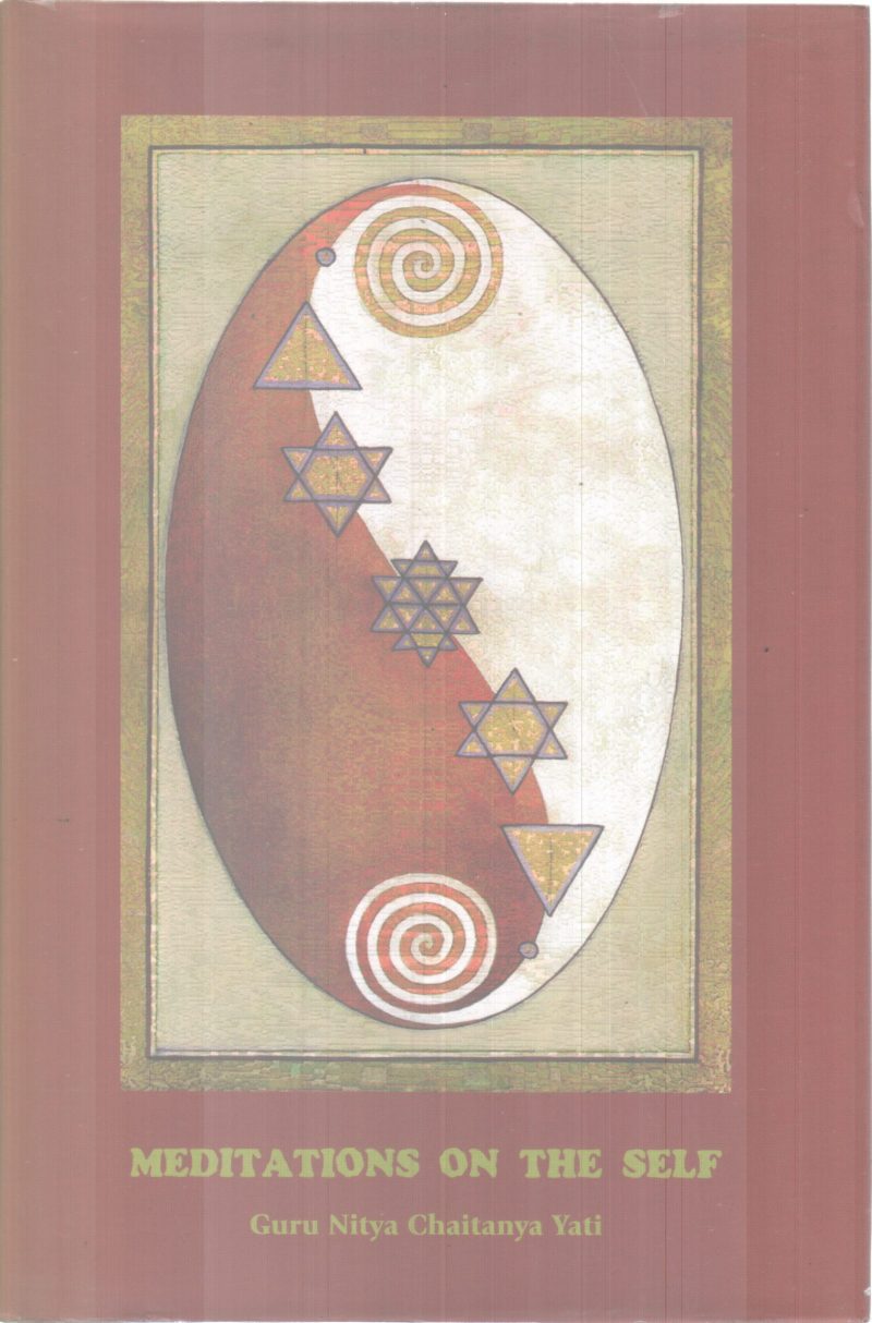 MEDITATIONS ON THE SELF BY GURU NITYA CHAITANYA YATI