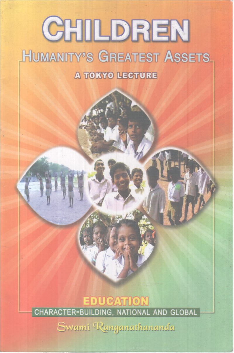 CHILDREN - HUMANITY'S GREATEST ASSETS BY SWAMI RANGANATHANANDA