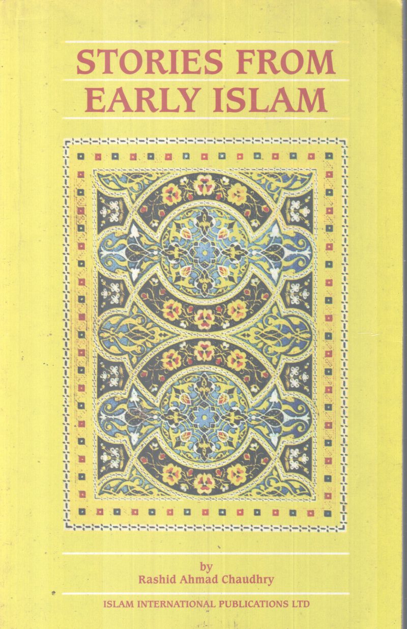 STORIES FROM EARLY ISLAM BY RASHID AHMAD CHAUDHARY