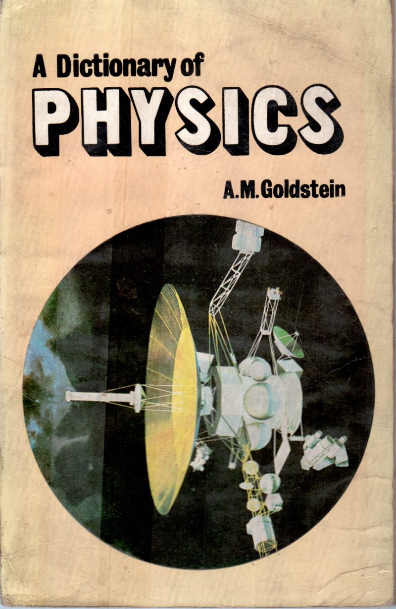 A DICTIONARY OF PHYSICS BY A.M.GOLDSTEIN