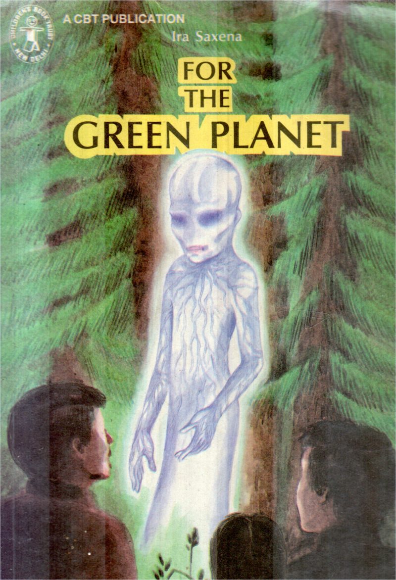 FOR THE GREEN PLANET BY IRA SAXENA