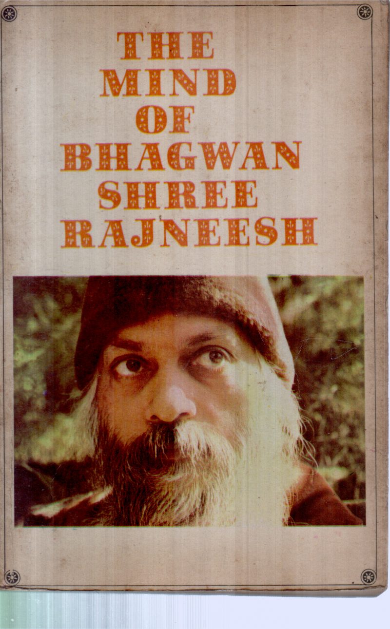 THE MIND OF BHAGAWAN SHREE RAJNEESH BY BHAGAWAN SHREE RAJNEESH