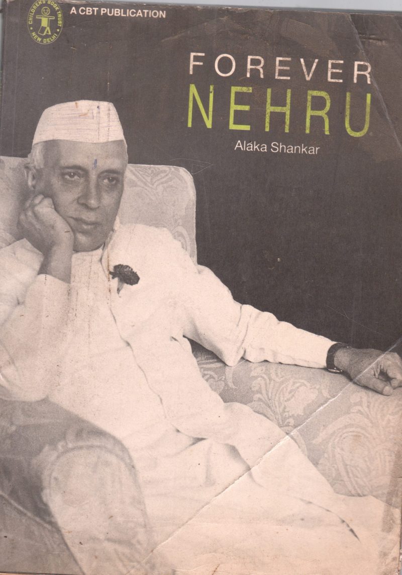 FOREVER NEHRU BY ALAKA SHANKAR