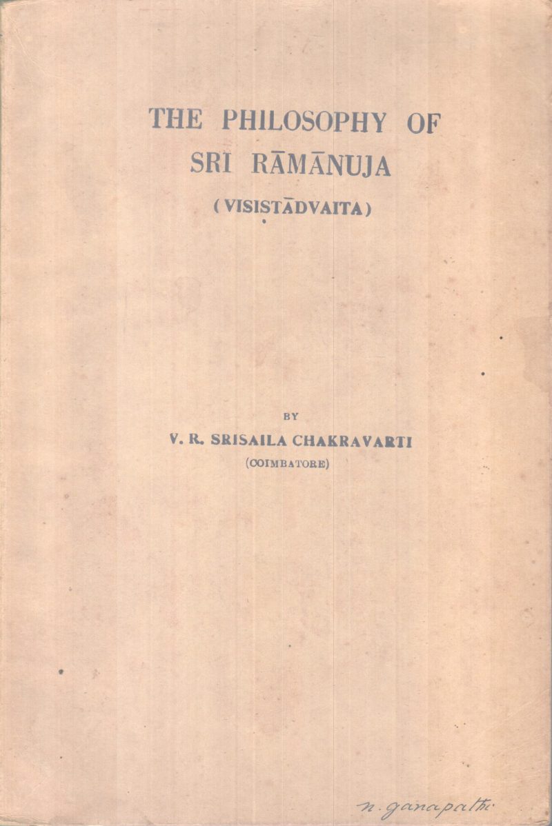 THE PHILOSOPHY OF SRI RAMANUJA BY V.R SRISAILA CHAKRAVARTHI
