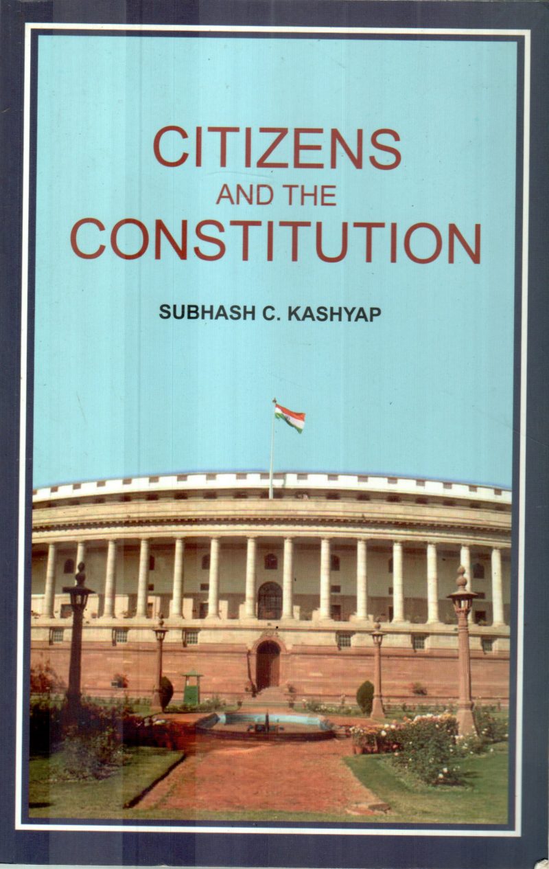 CITIZENS AND THE CONSTITUTION BY SUBHASH C.KASHYAP