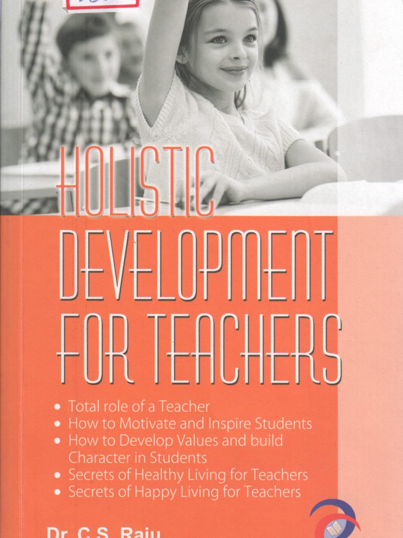 HOLYSTIC DEVELOPEMENTFOR TEACHERS BY C S RAJU