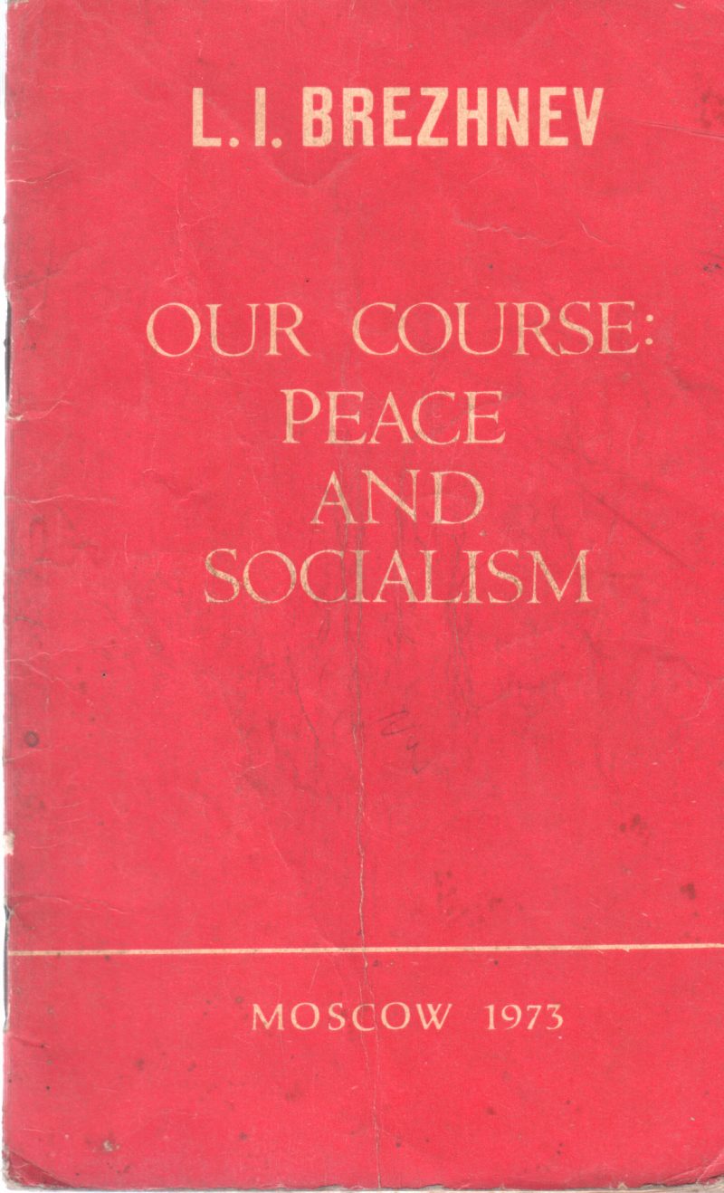 OUR COURSE PEACE AND SOCIALISM BY MOSCOW