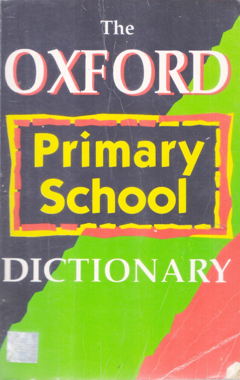THE OXFORD PRIMARY SCHOOL DICTIONARY BY GROUP OF EDITORS