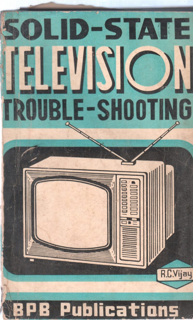 SOLID STATE TELEVISION TROUBLE SHOOTING BY R C VIJAY