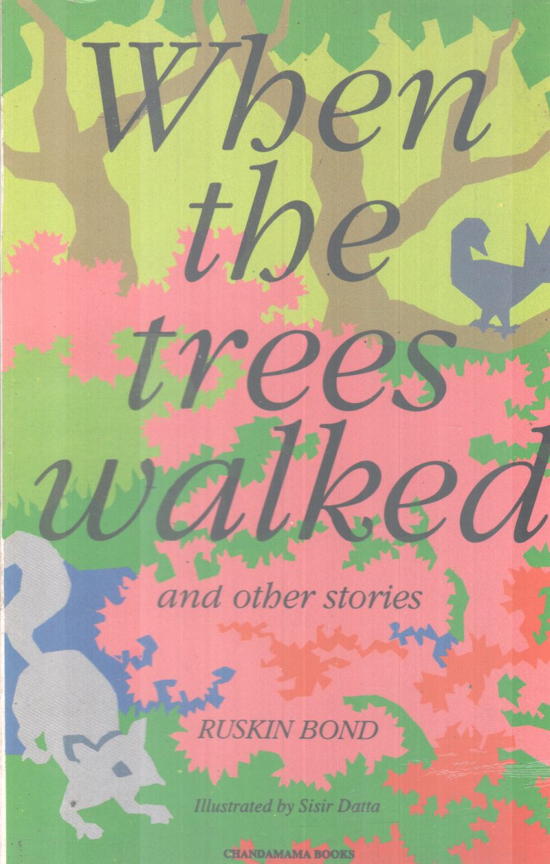 WHEN THE TREES WALKED AND OTHER STORIES BY RUSKIN BOND