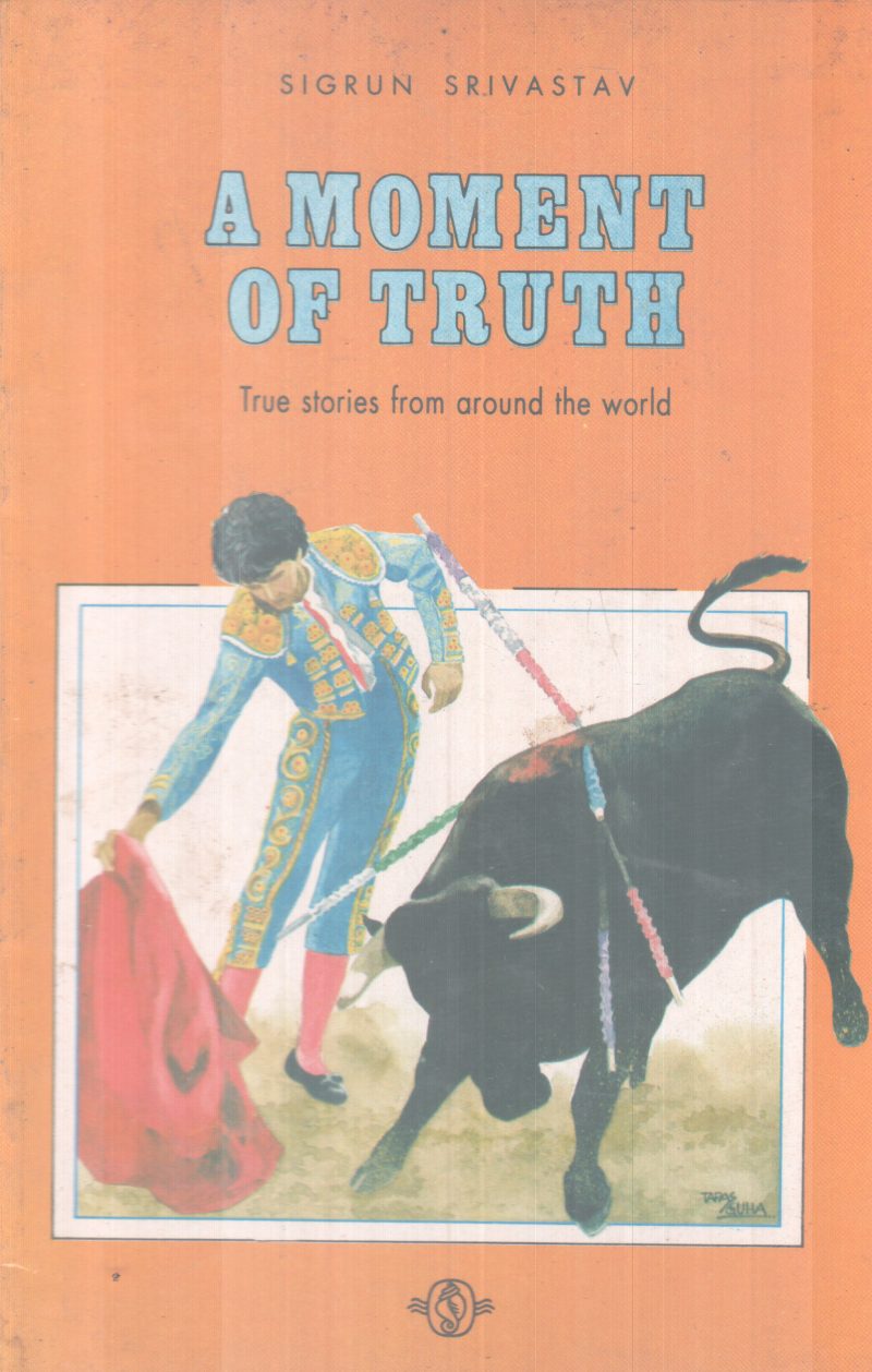 A MOMENT OF TRUTH BY SIGRUN SRIVASTHAV