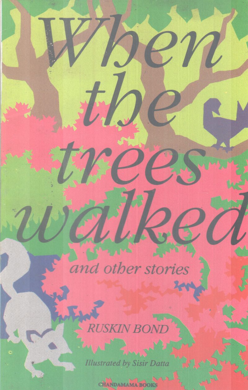 WHEN THE TREES WALKED AND OTHER STORIES BY RUSKIN BOND
