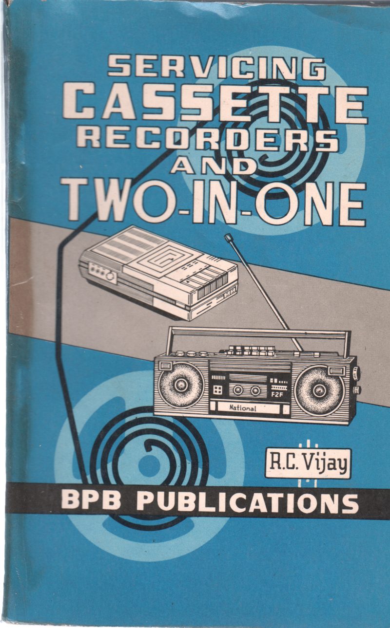 SERVICING CASSETTE RECORDER AND TWO IN ONE BY R C VIJAY