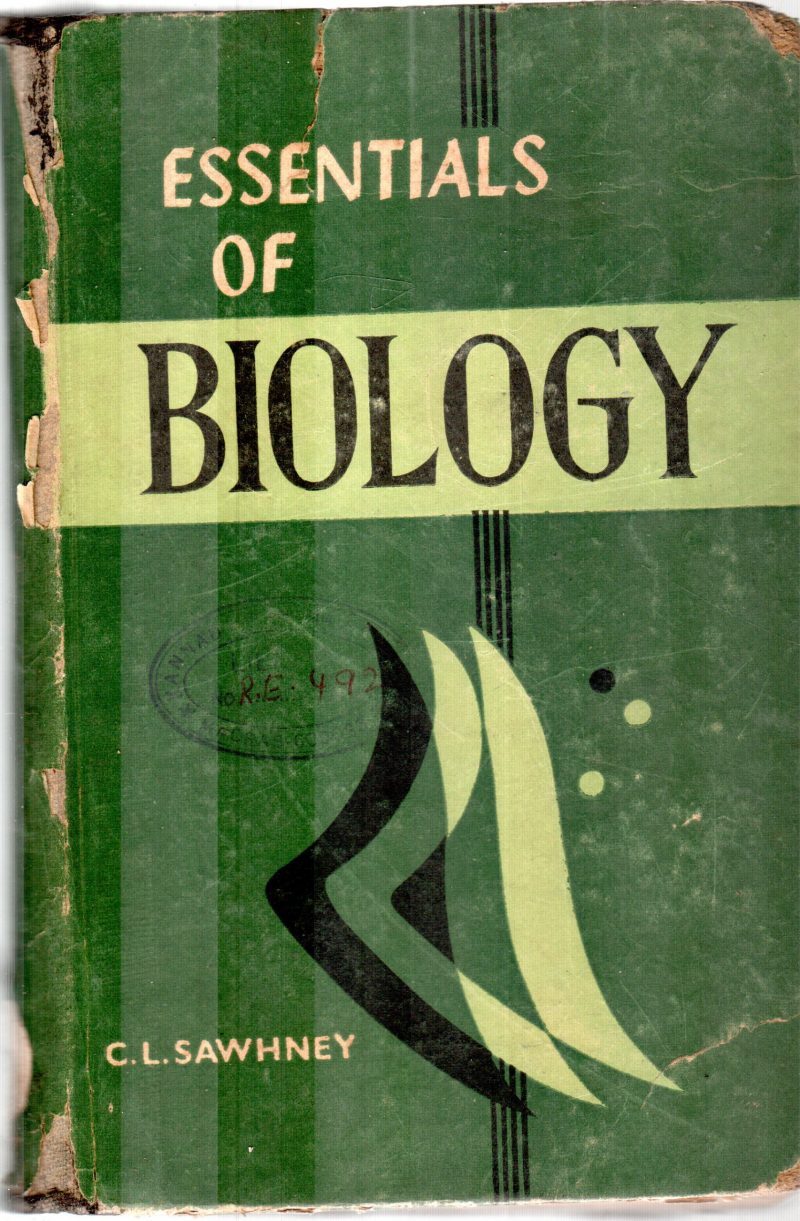 ESSENTIALS OF BIOLOGY BY C.L.SAWHNEY