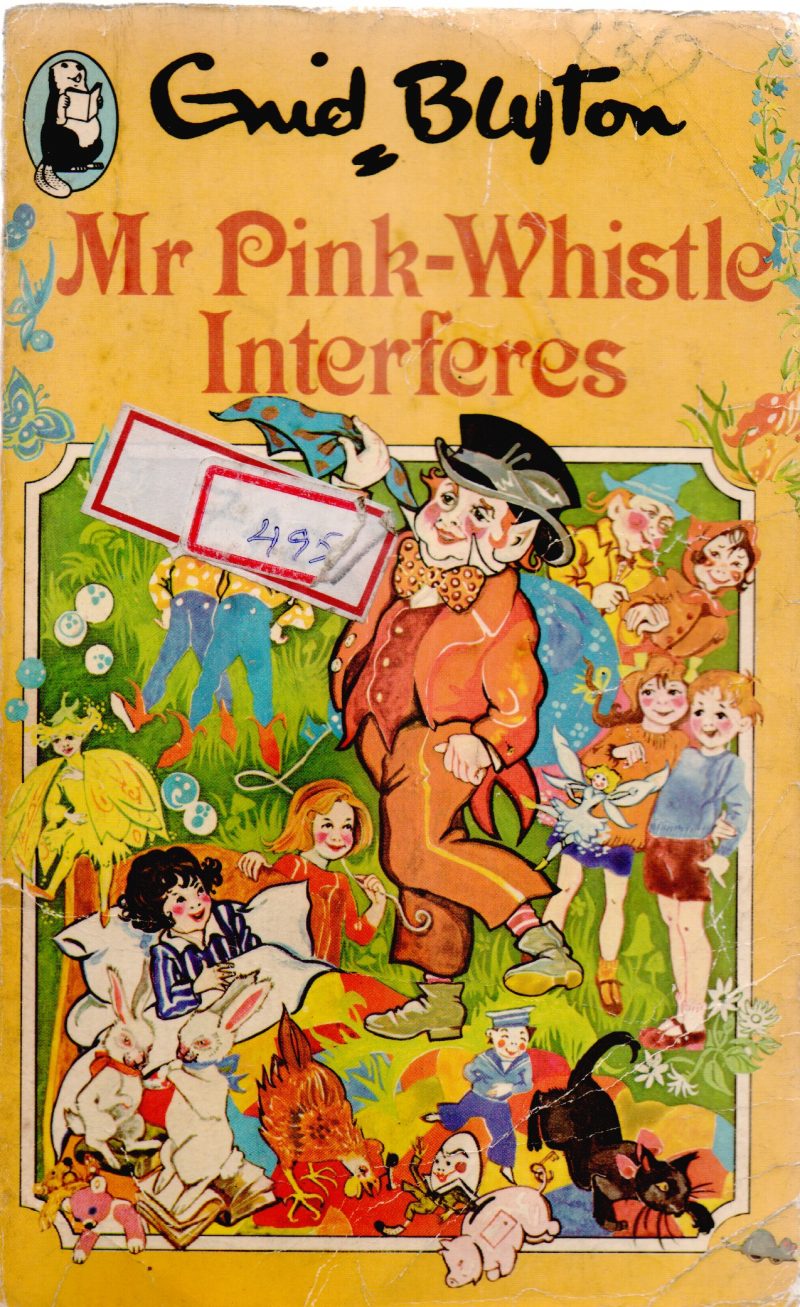 MR PINK-WHISTLE INTERFERES BY ENID BLYTON