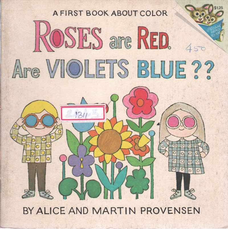 ROSES ARE RED ARE VIOLETS BLUE? BY MARTIN PROVENSEN AND ALICE