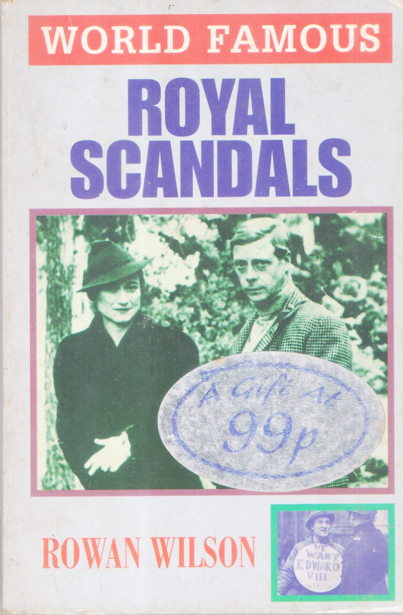 WORLD FAMOUS ROYAL SCANDALS BY ROWAN WILSON
