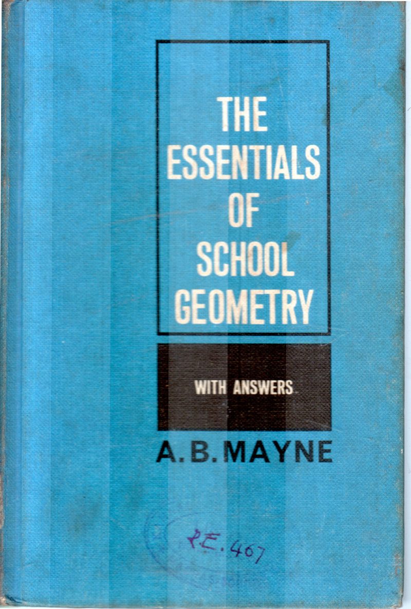 THE ESSENTIALS OF SCHOOL GEOMETRY BY A.B.MAYNE
