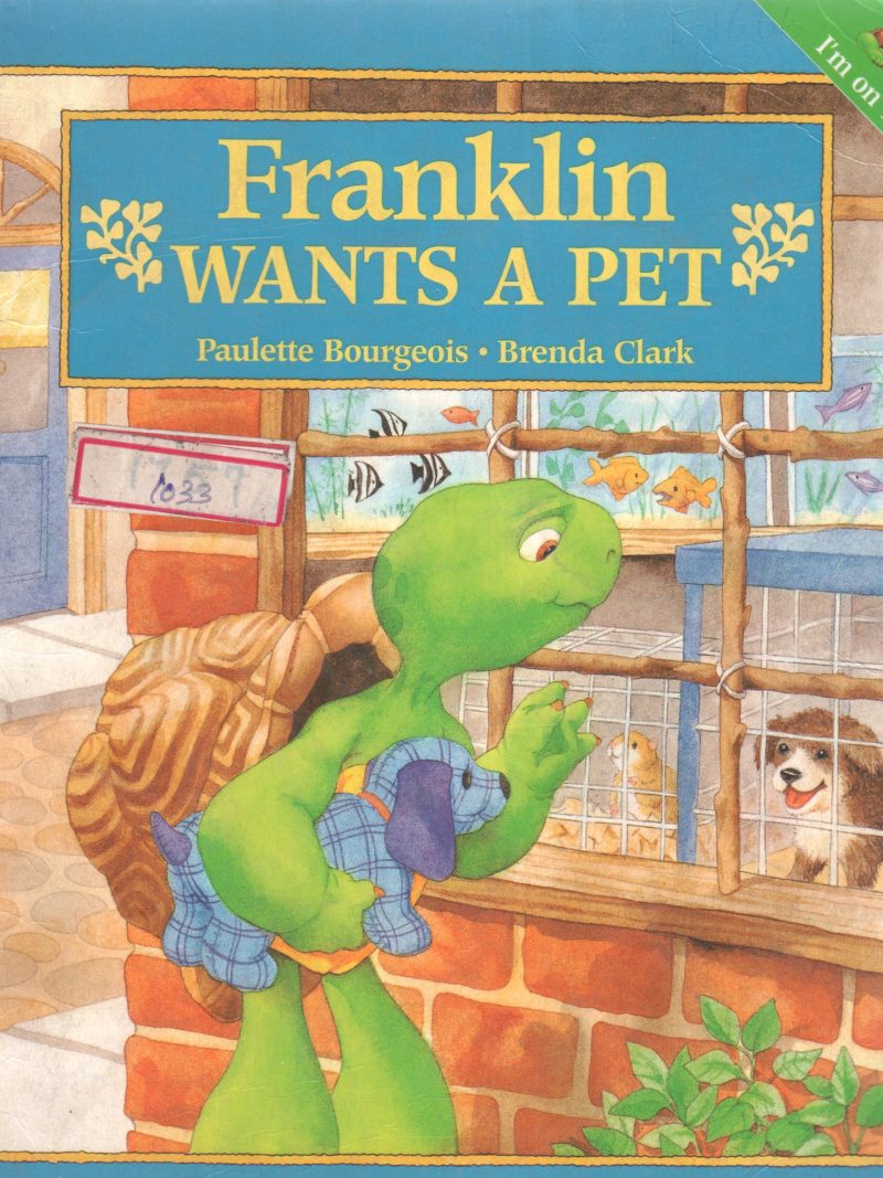 FRANKLIN WANTS A PET BY PAULETTE BOURGEOIS