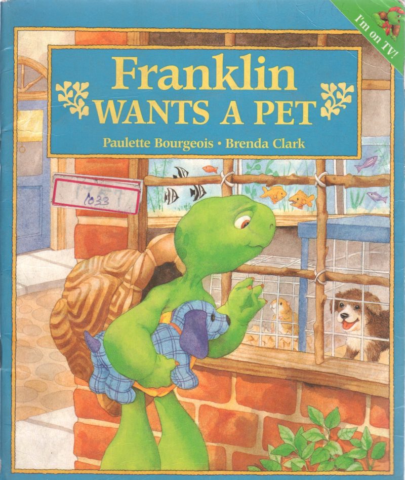 FRANKLIN WANTS A PET BY PAULETTE BOURGEOIS