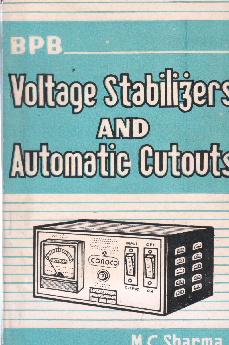 VOLTAGE STABILIZERS AND AUTOMATIC CUTOUTS BY M.C. SHARMA