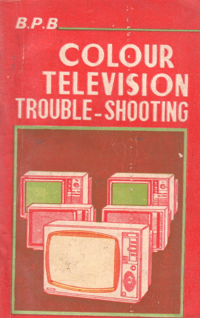 COLOUR TELEVISION TROUBLE SHOOTING BY R.C. VIJAY