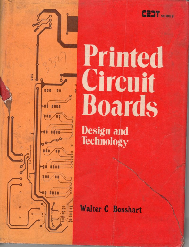 PRINTED CIRCUIT BOARDS BY WALTER C BOSSHART