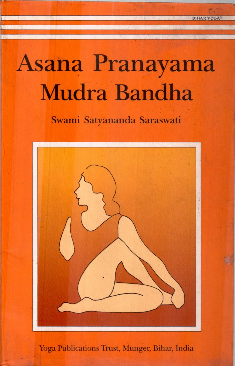 ASANA PRANAYAMA MUDRA BANDHA BY SWAMI SATYANANDA SARASWATI