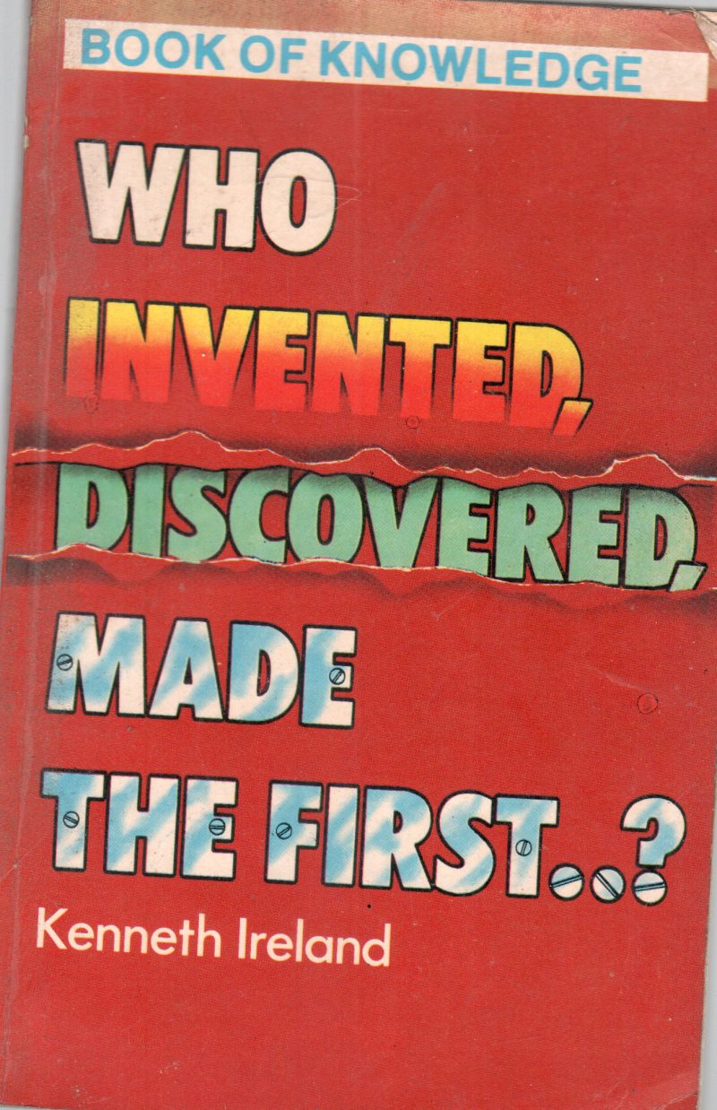 WHO INVENTED DISCOVERED MADE THE FIRST BY KENNETH LRELAND