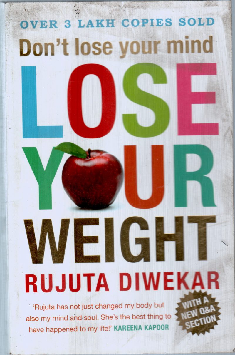 DON'T LOSE YOUR MIND LOSE YOUR WEIGHT BY RUJUTA DIWEKAR
