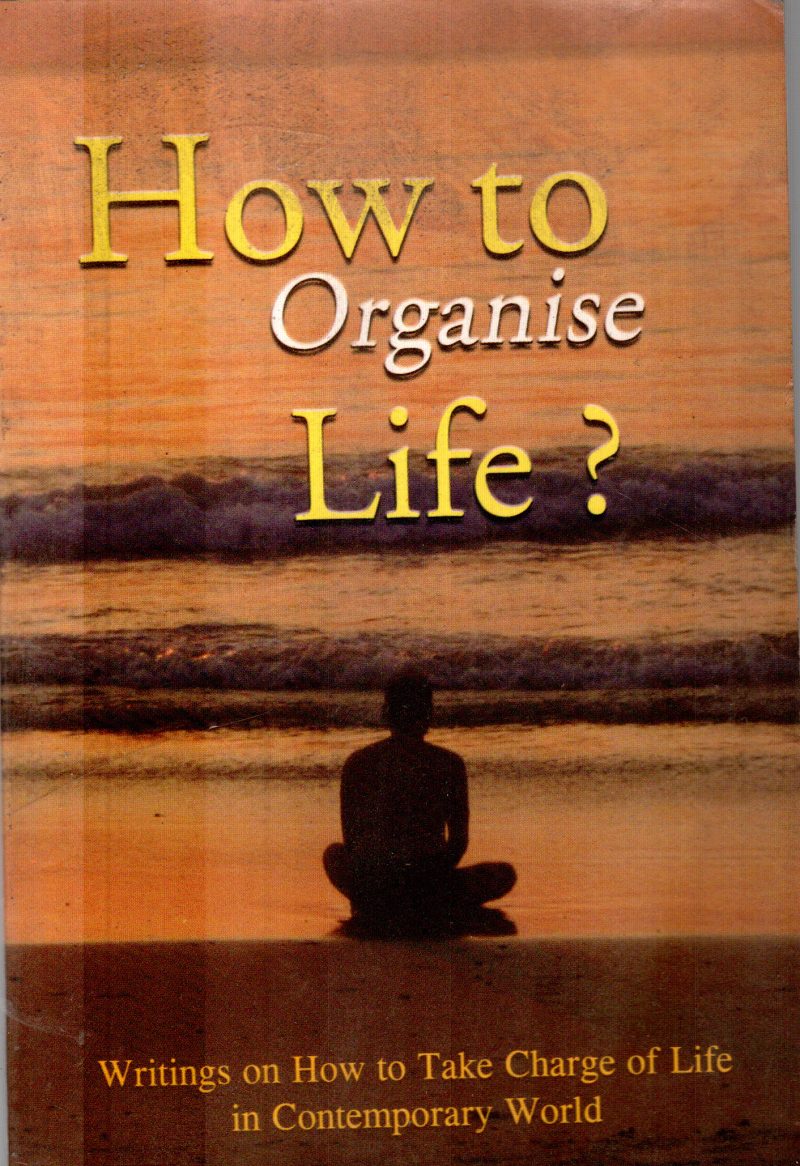 HOW TO ORNGANISE LIFE? BY BHAGAVAN SRI RAMAKRISHNA JAYANTI