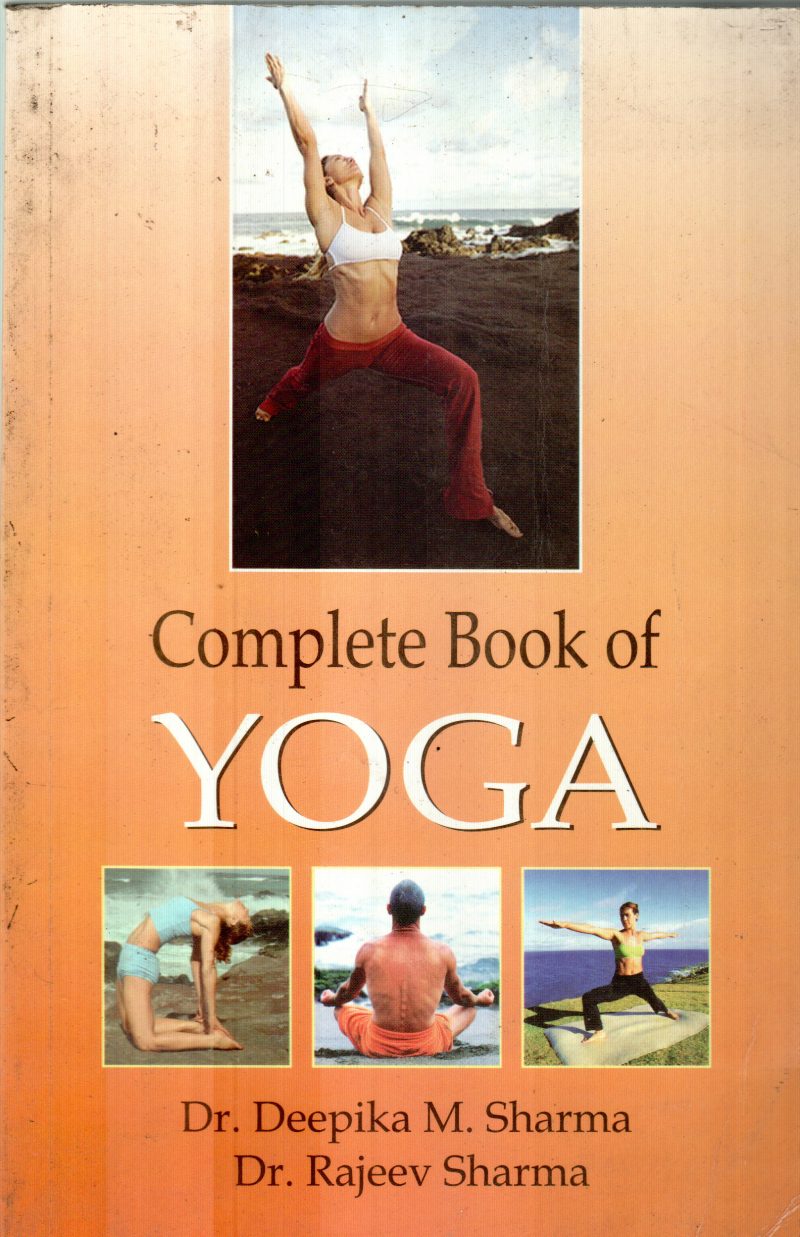 COMPLETE BOOK OF YOGA BY DR.DEEPIKA ,M.SHARMA ,DR.RAJEEVA SHARMA