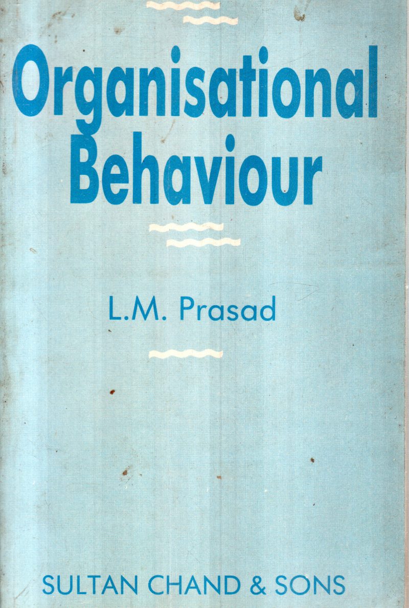 ORGANISATIONAL BEHAVIOUR BY L.M.PRASAD