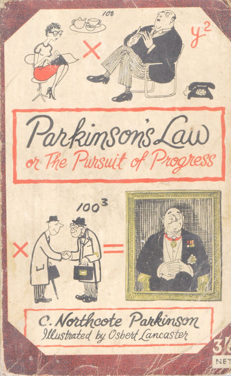 PARKINSON'S LAW OR THE PURSUIT OF PROGRESS BY C. NORTHCOTE PARKINSON