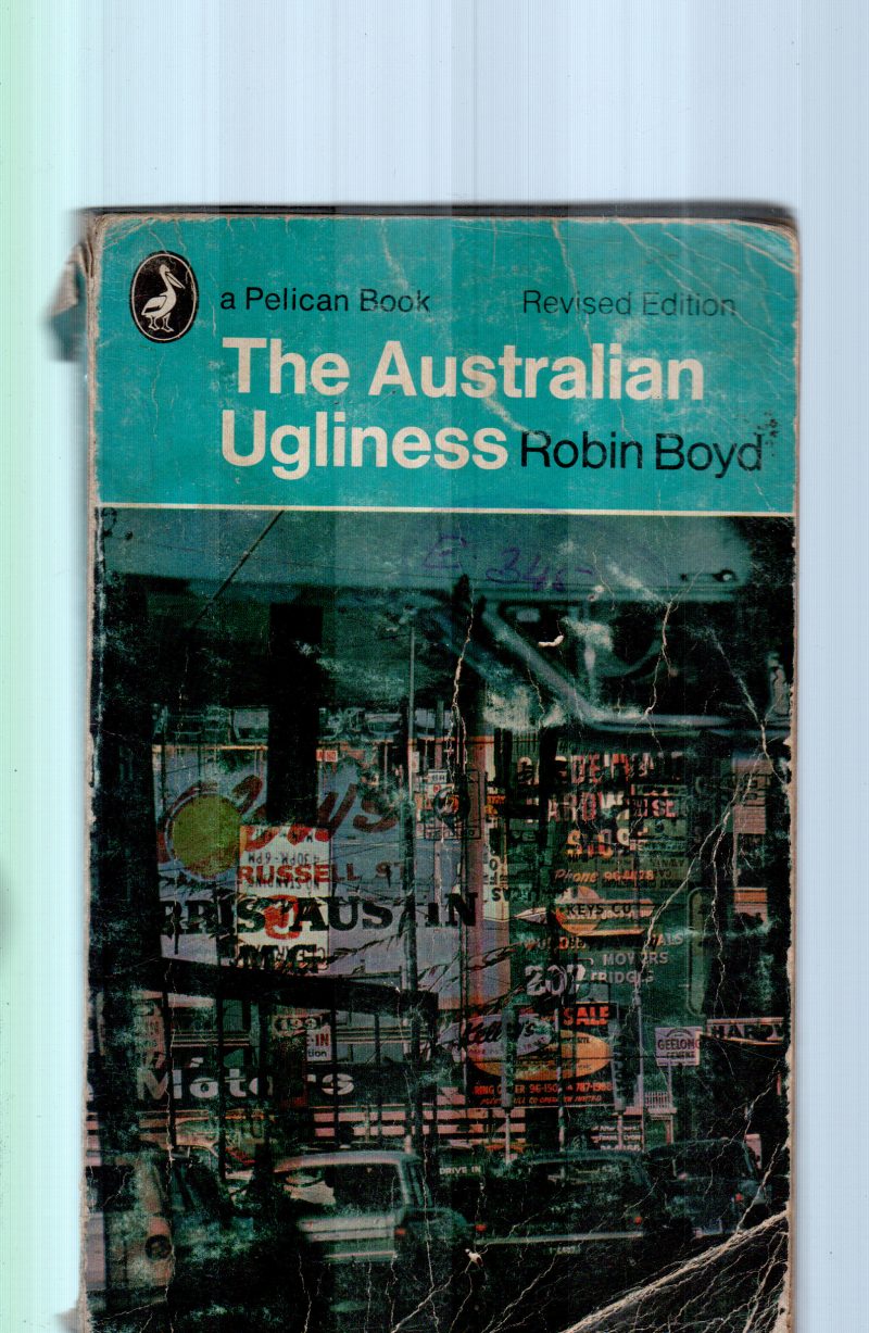 THE AUSTRALIAN UGLINESS BY ROBIN BOYD