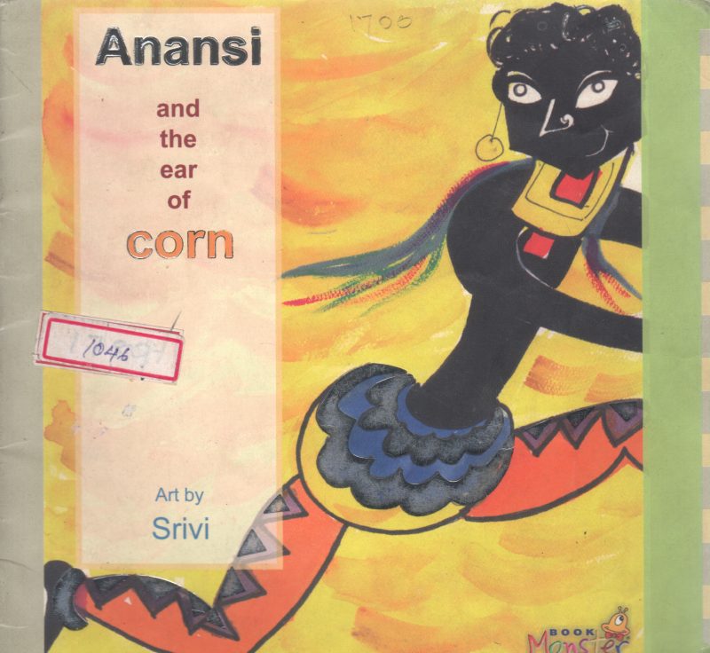 ANANSI AND THE EAR OF CORN BY SUMATHI SUDHAKAR